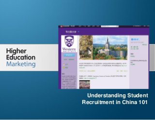 Understanding Student Recruitment in China 101
Slide 1
Understanding Student
Recruitment in China 101
 