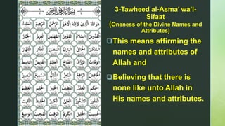z
3-Tawheed al-Asma’ wa’l-
Sifaat
(Oneness of the Divine Names and
Attributes)
This means affirming the
names and attribu...