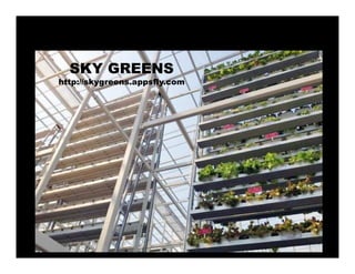SKY GREENS
http://skygreens.appsfly.com
 