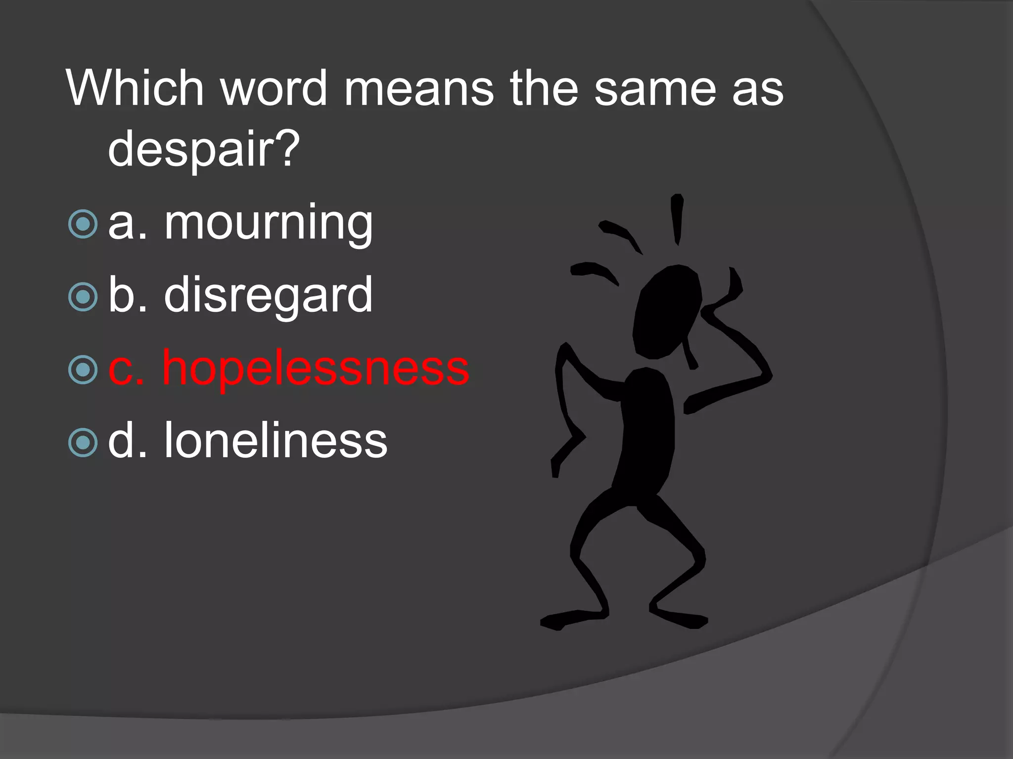 d. typical Which word means the same as expose? a. relate b. develop c. reveal d. pretend 