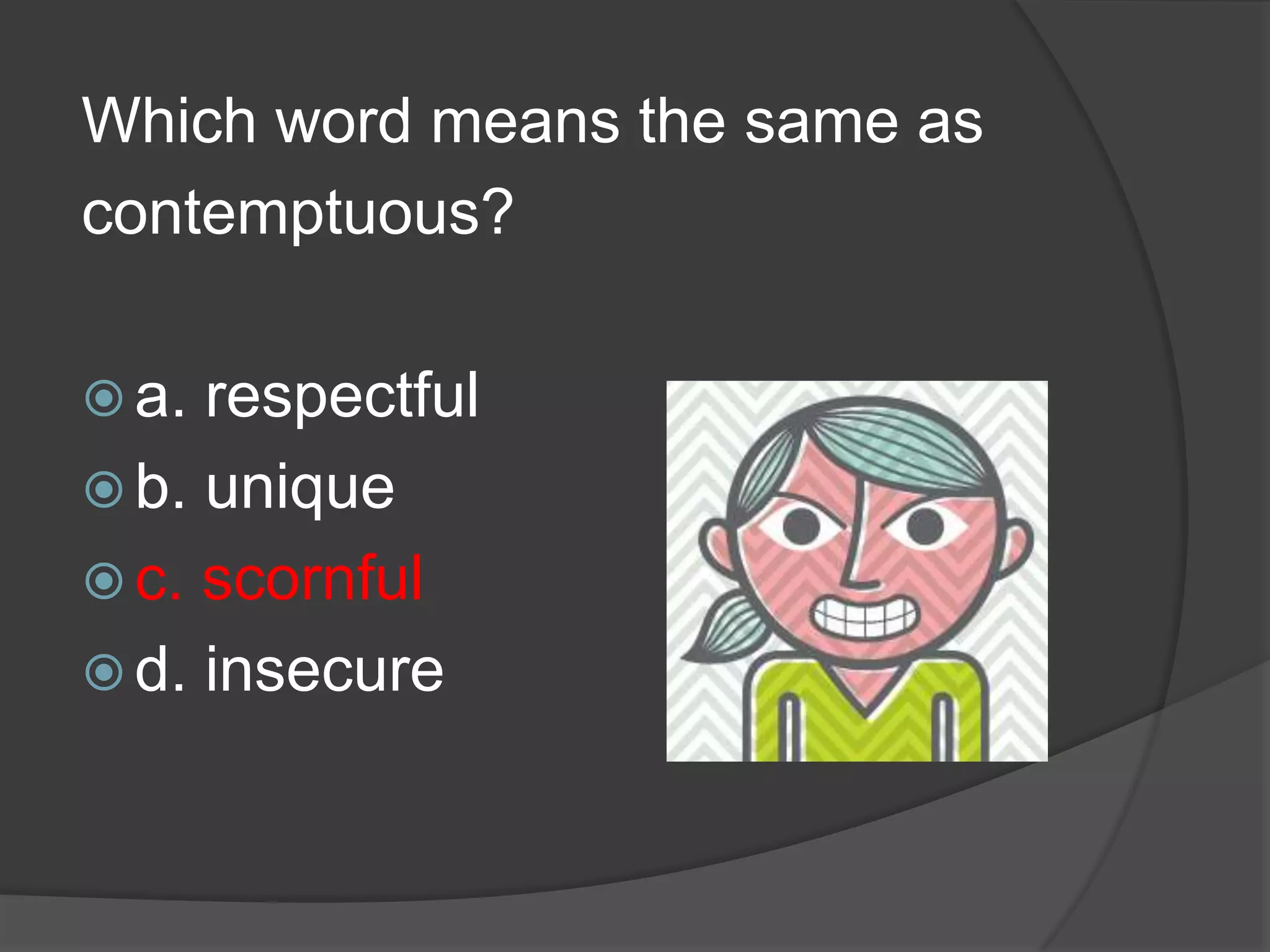 Which word means the same as abrupt? a. interrupt b. sudden c. extended d. corrupt