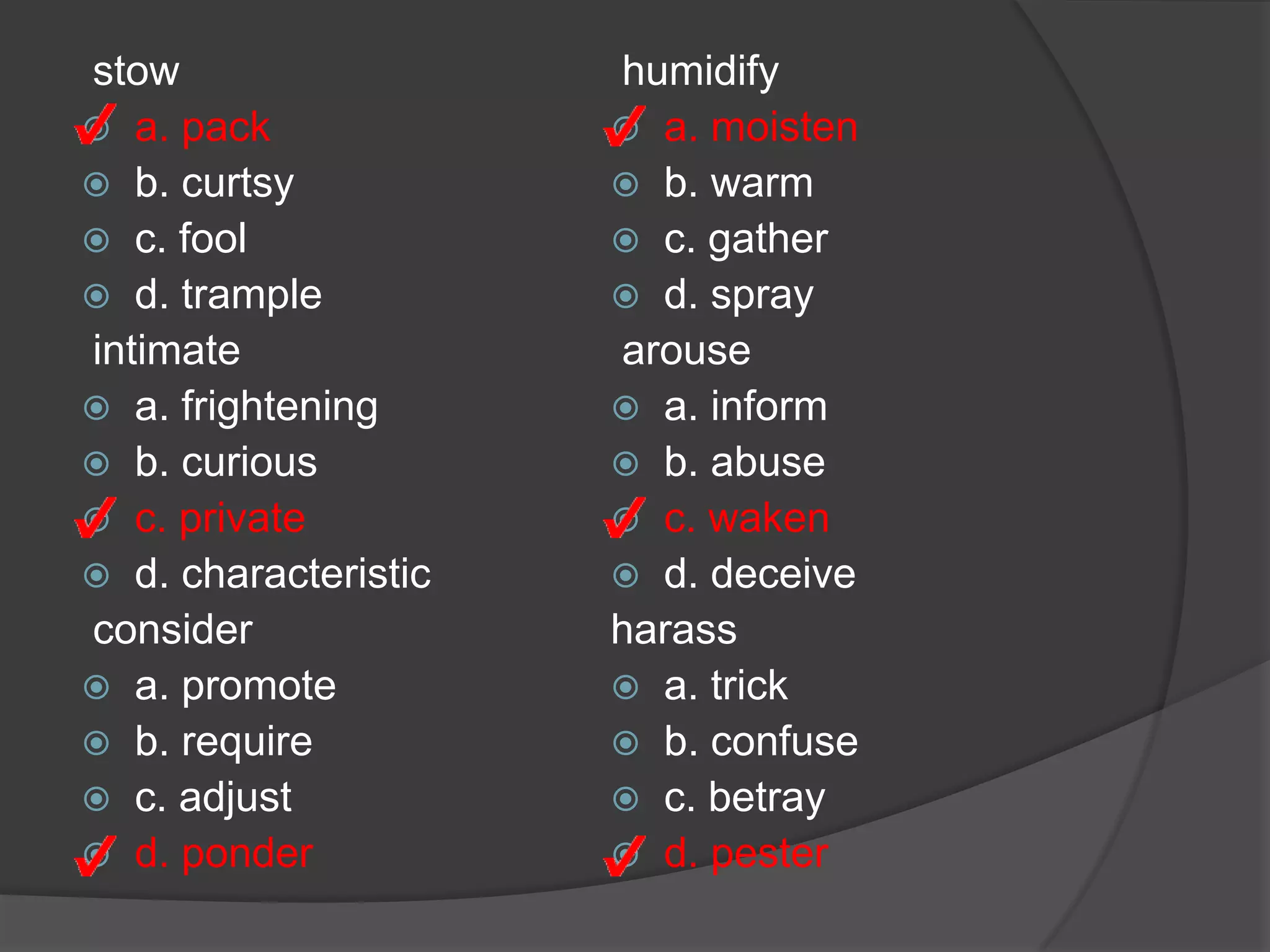  Which word means the same as collaborate? a. cooperate b. convince c. entice d. elaborate 