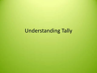 Understanding Tally
 