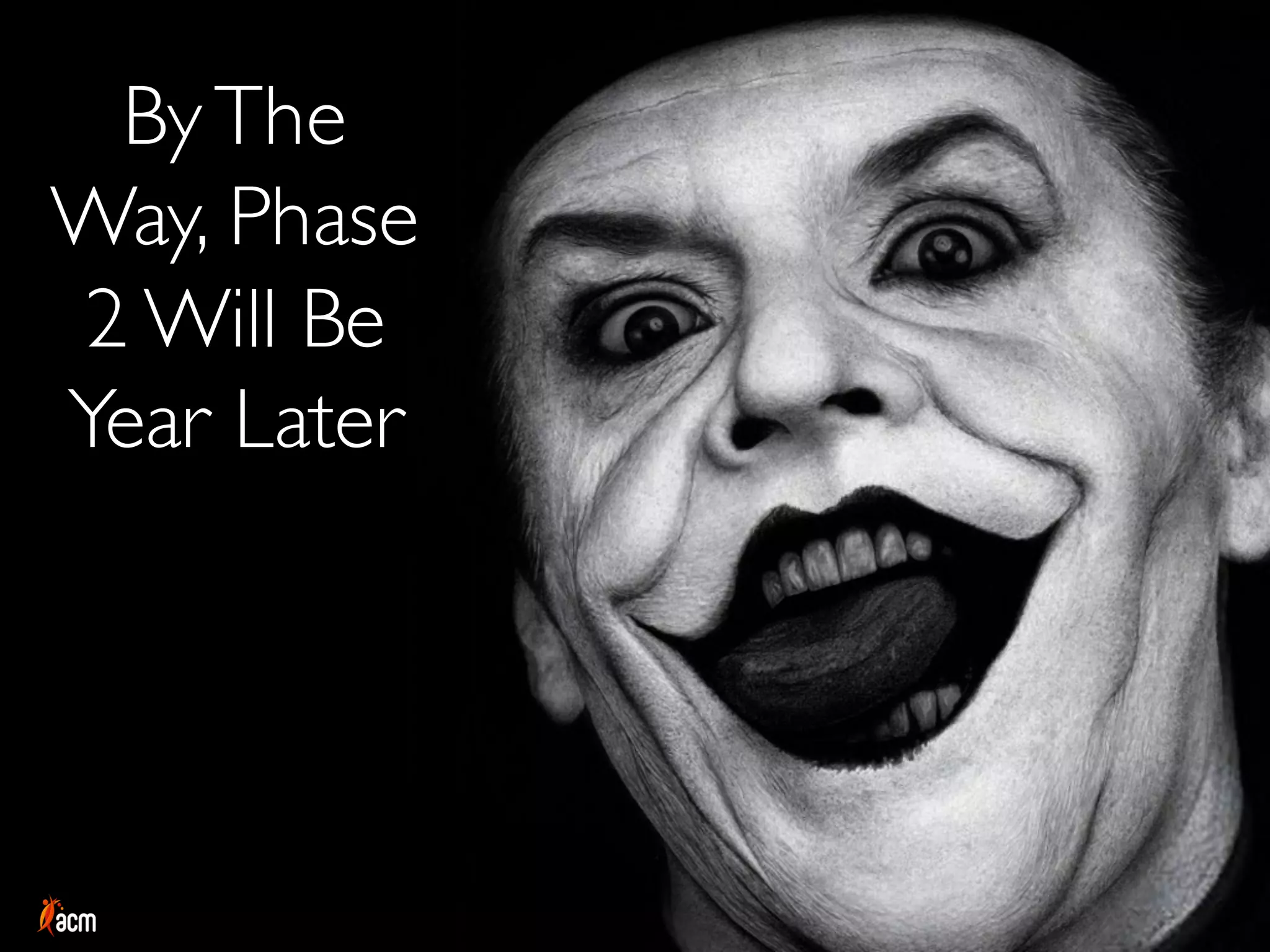 ByThe
Way, Phase
2 Will Be
Year Later
 