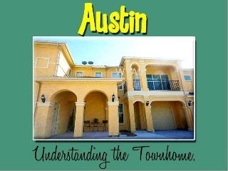 Understanding the Austin Townhome!
