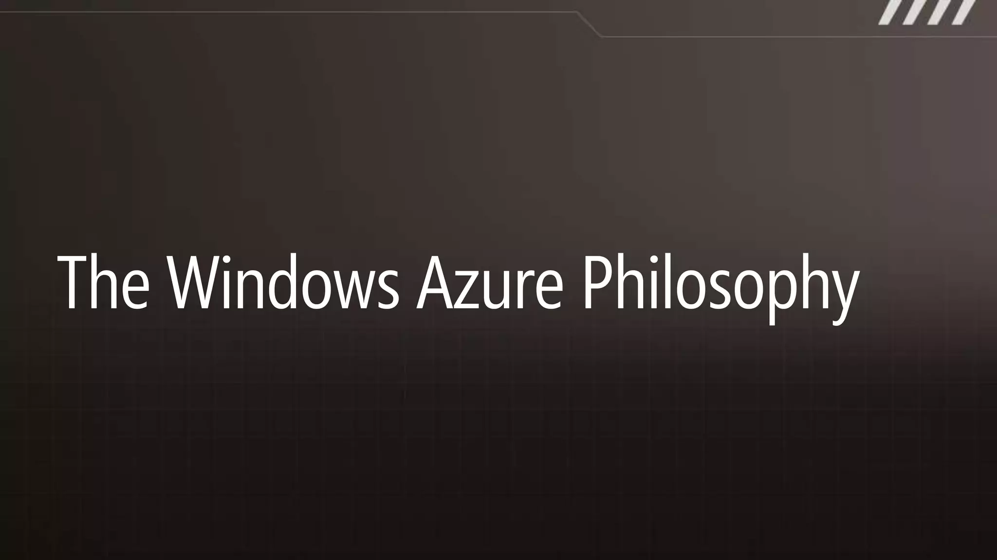 The Windows Azure Philosophy