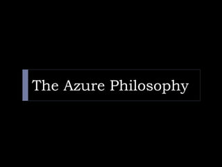 The Azure Philosophy
 
