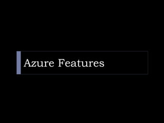 Azure Features
 