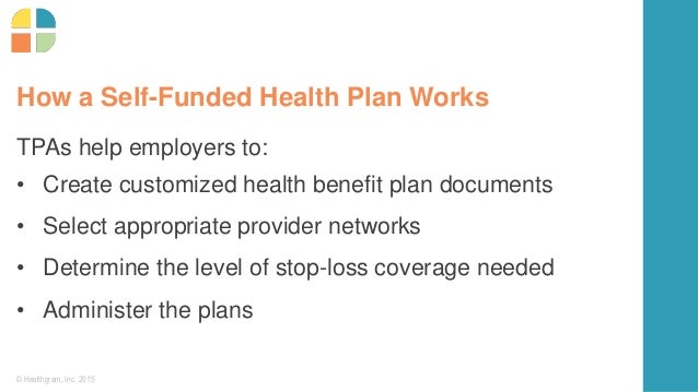 Understanding the Basics of Self funded Health Plans Understanding the Basics of Self funded Health Plans