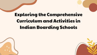 Exploring the Comprehensive
Curriculum and Activities in
Indian Boarding Schools
 