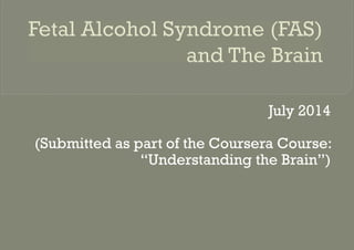 July 2014
(Submitted as part of the Coursera Course:
“Understanding the Brain”)
 