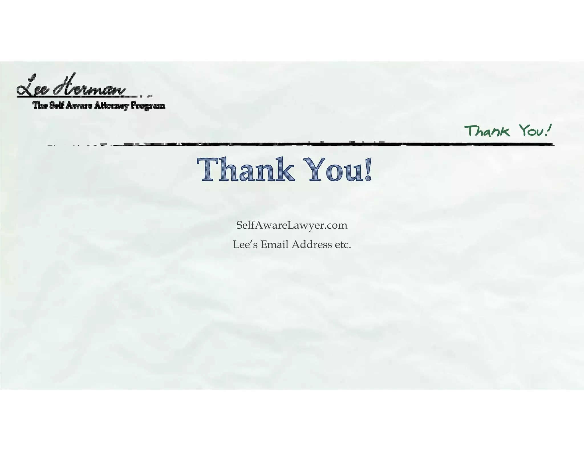 Thank You!
SelfAwareLawyer.com
Lee’s Email Address etc.
 