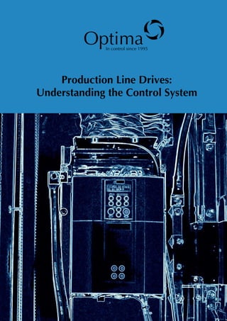 Optima
Production Line Drives:
Understanding the Control System
In control since 1995
o
 