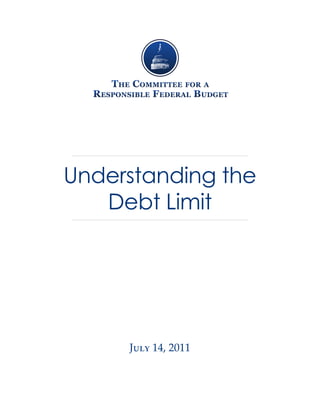 Understanding the
   Debt Limit




     July 14, 2011
 
