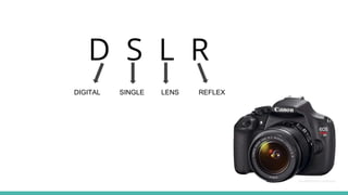Understanding The DSLR.pptx