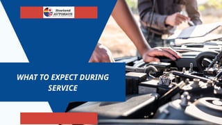 WHAT TO EXPECT DURING
SERVICE
 