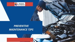 PREVENTIVE
MAINTENANCE TIPS
 