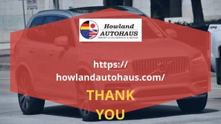 https://
howlandautohaus.com/
THANK
YOU
 