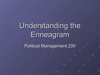 Understanding the Enneagram Political Management 200 