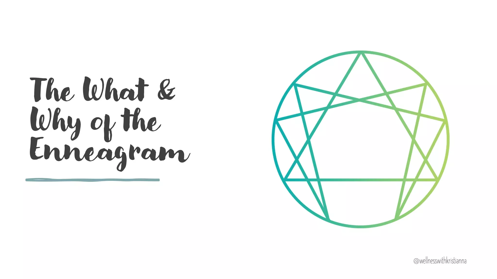 The What &
Why of the
Enneagram
@wellnesswithkristianna
 
