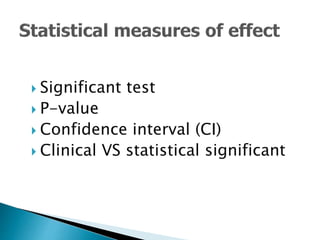  Significant test
 P-value
 Confidence interval (CI)
 Clinical VS statistical significant
 