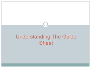 Understanding The Guide
Sheet
 