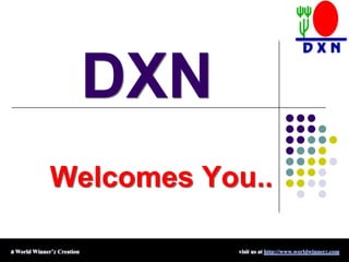 DXN Welcomes You.. 