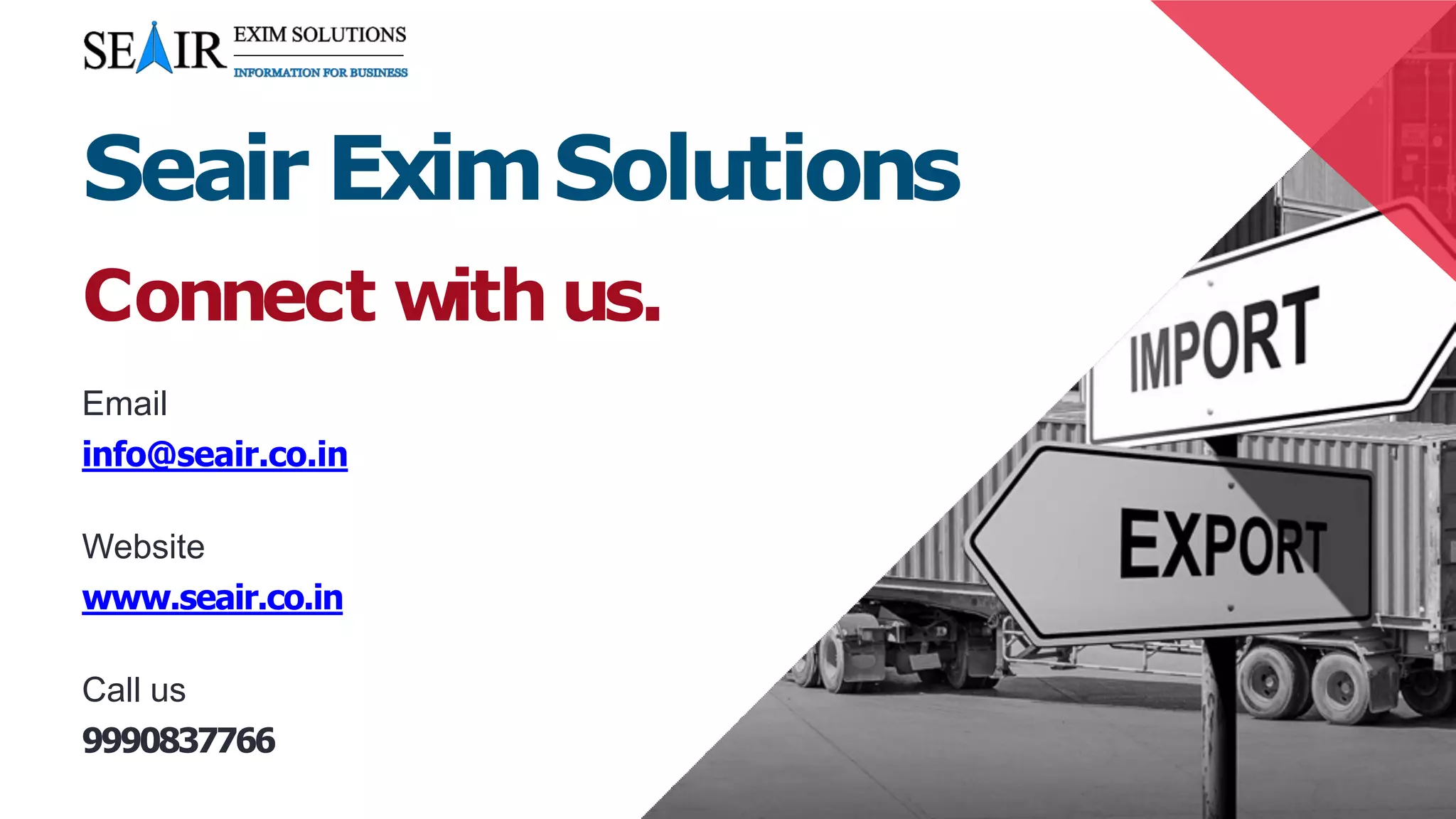 Connect with us.
Email
info@seair.co.in
Website
www.seair.co.in
Call us
9990837766
Seair EximSolutions
 
