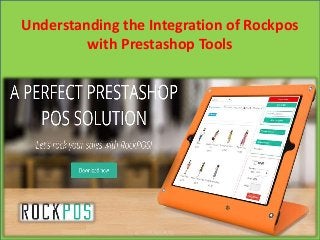 Understanding the Integration of Rockpos
with Prestashop Tools
 