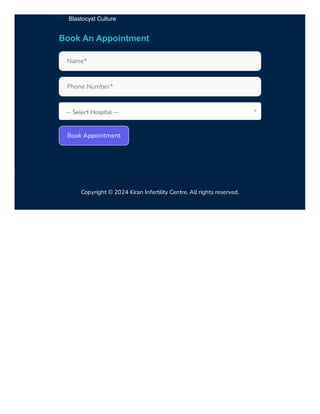 Book An Appointment
Book Appointment
Copyright © 2024 Kiran Infertility Centre. All rights reserved.
Blastocyst Culture

Name*
Phone Number*
-- Select Hospital --
 