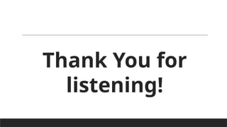 Thank You for
listening!
 