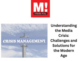 Understanding
the Media
Crisis:
Challenges and
Solutions for
the Modern
Age
 