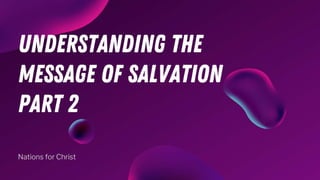 Understanding the message of salvation part 2