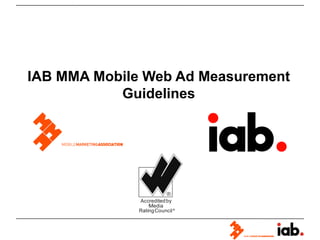 IAB MMA Mobile Web Ad Measurement
           Guidelines
 