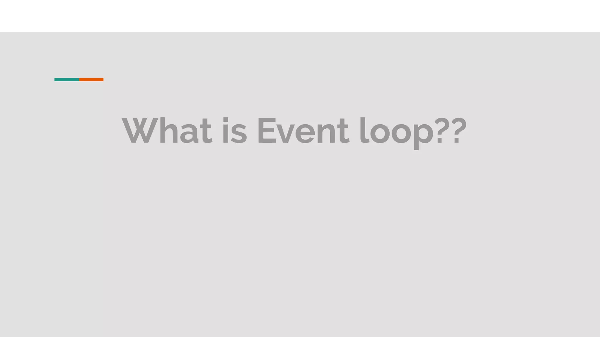 What is Event loop?? 