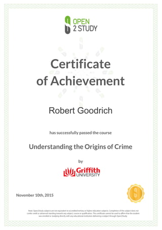 Certificate
of Achievement
Robert Goodrich
has successfully passed the course
Understanding the Origins of Crime
by
November 10th, 2015
 