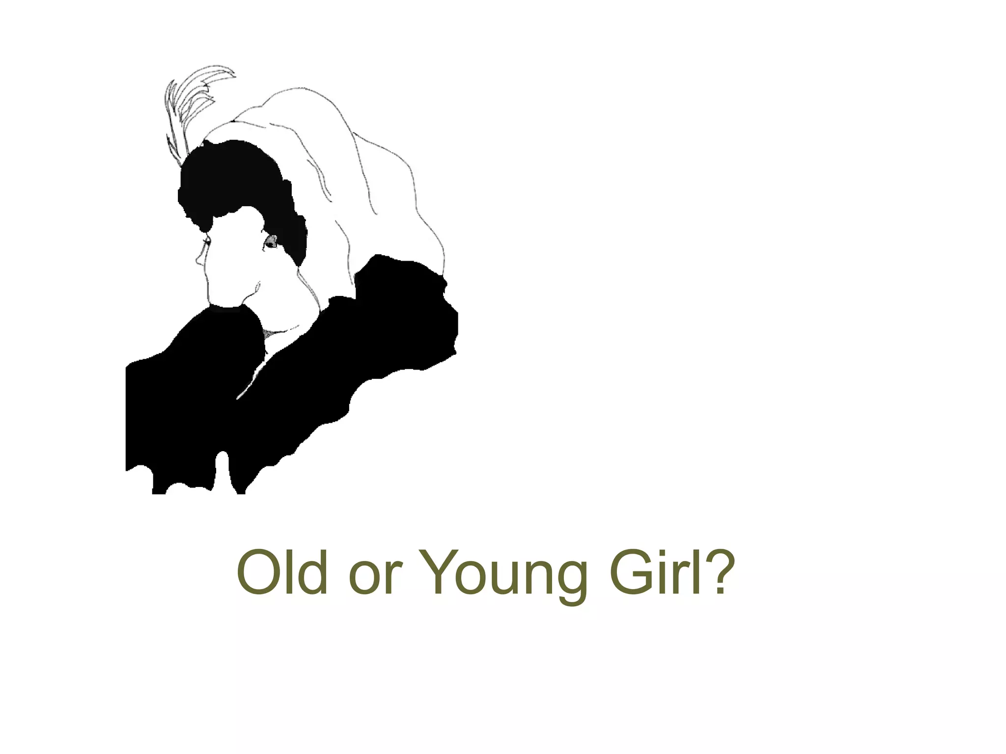 Old or Young Girl?
 
