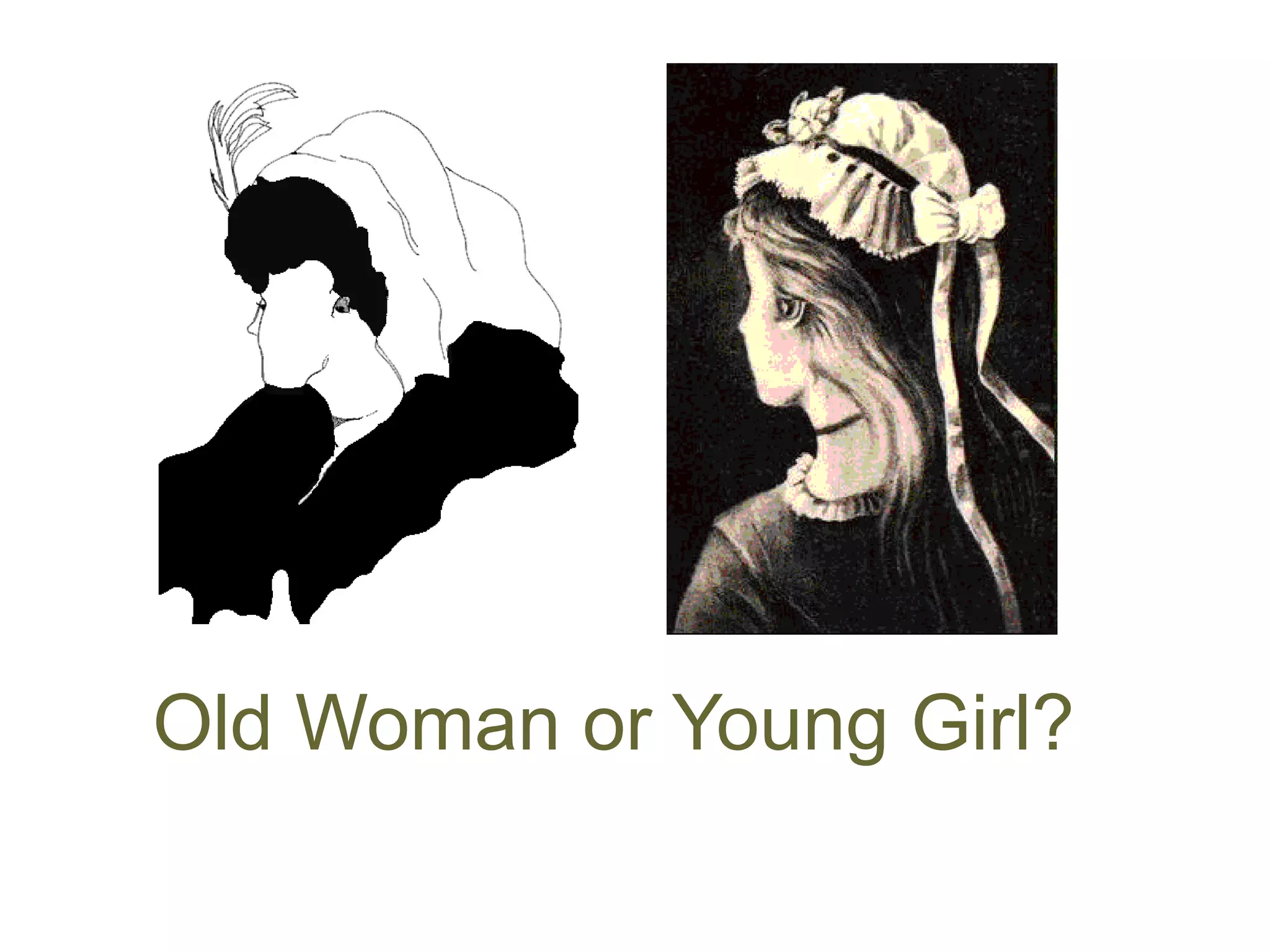 Old Woman or Young Girl?
 