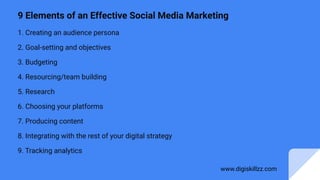 9 Elements of an Effective Social Media Marketing
1. Creating an audience persona
2. Goal-setting and objectives
3. Budget...