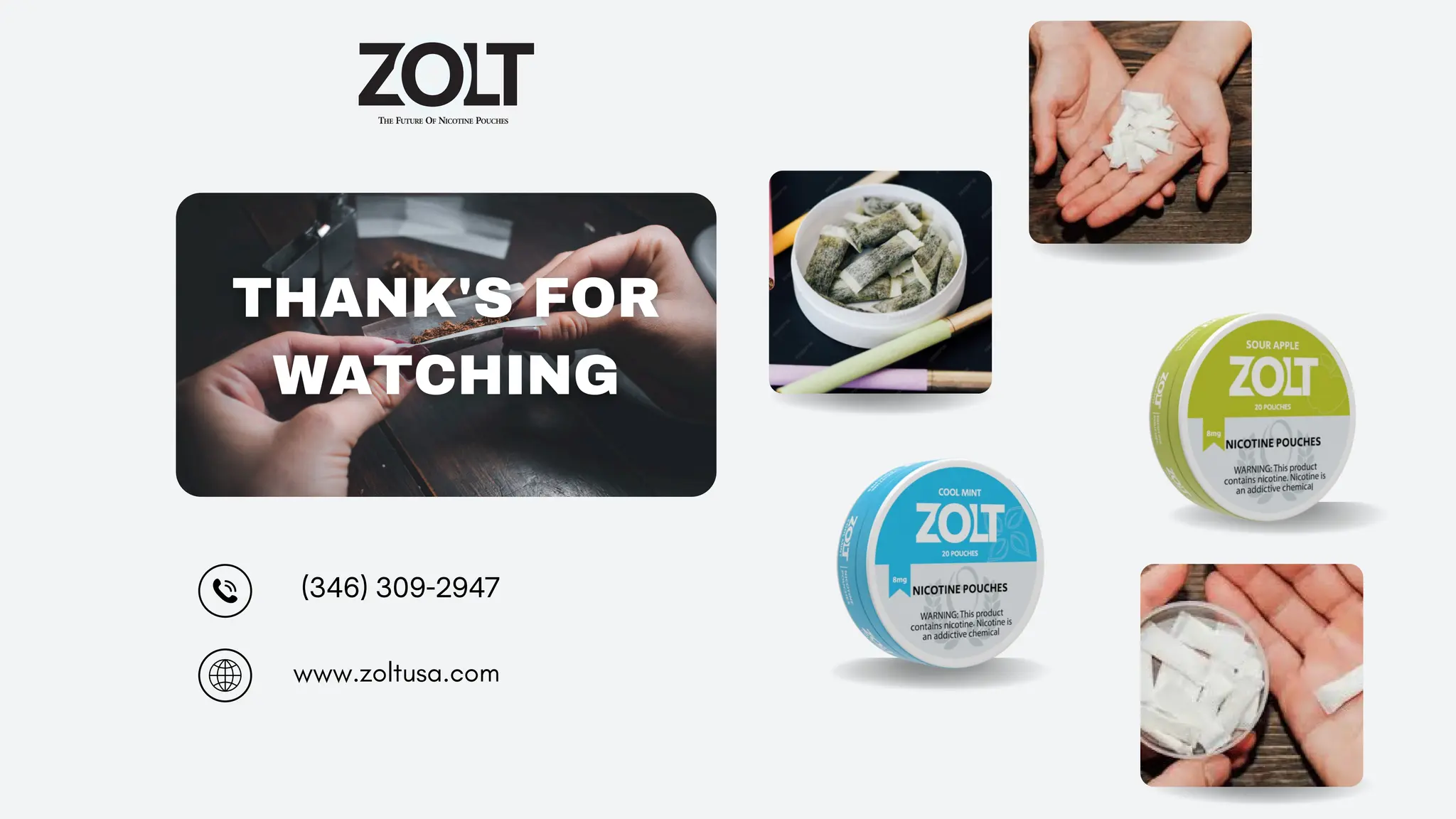 THANK'S FOR
WATCHING
(346) 309-2947
www.zoltusa.com
 