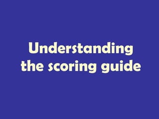 Understanding the scoring guide 
