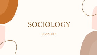 SOCIOLOGY
CHAPTER 1
 