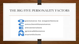 THE BIG FIVE PERSONALITY FACTORS
 
