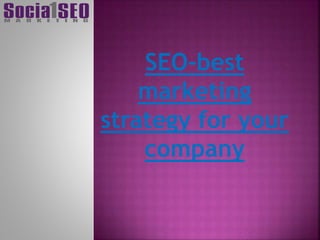 SEO-best
marketing
strategy for your
company
 