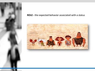 ROLE - the expected behavior associated with a status  