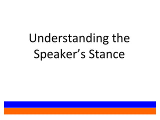 Understanding the Speaker’s Stance 