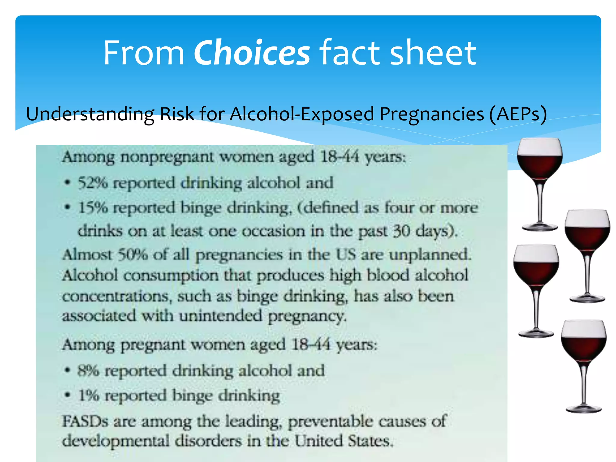 From Choices fact sheet
Understanding Risk for Alcohol-Exposed Pregnancies (AEPs)
 