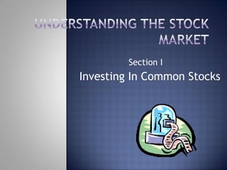 Section I
Investing In Common Stocks
 