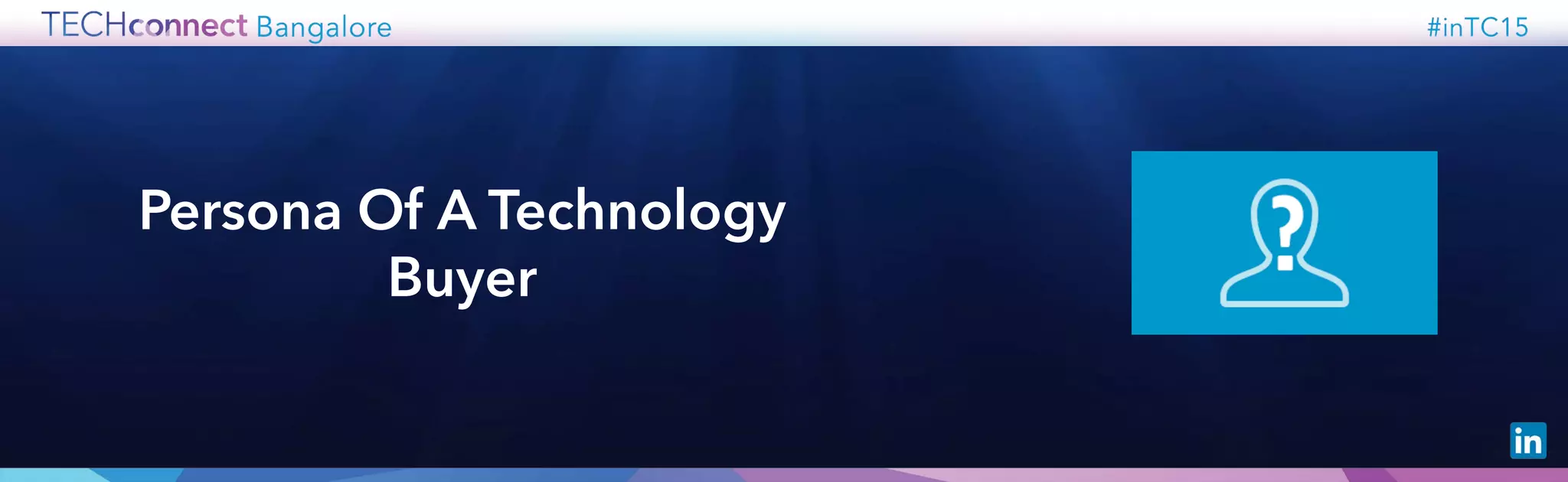 ​Persona Of A Technology
Buyer
 