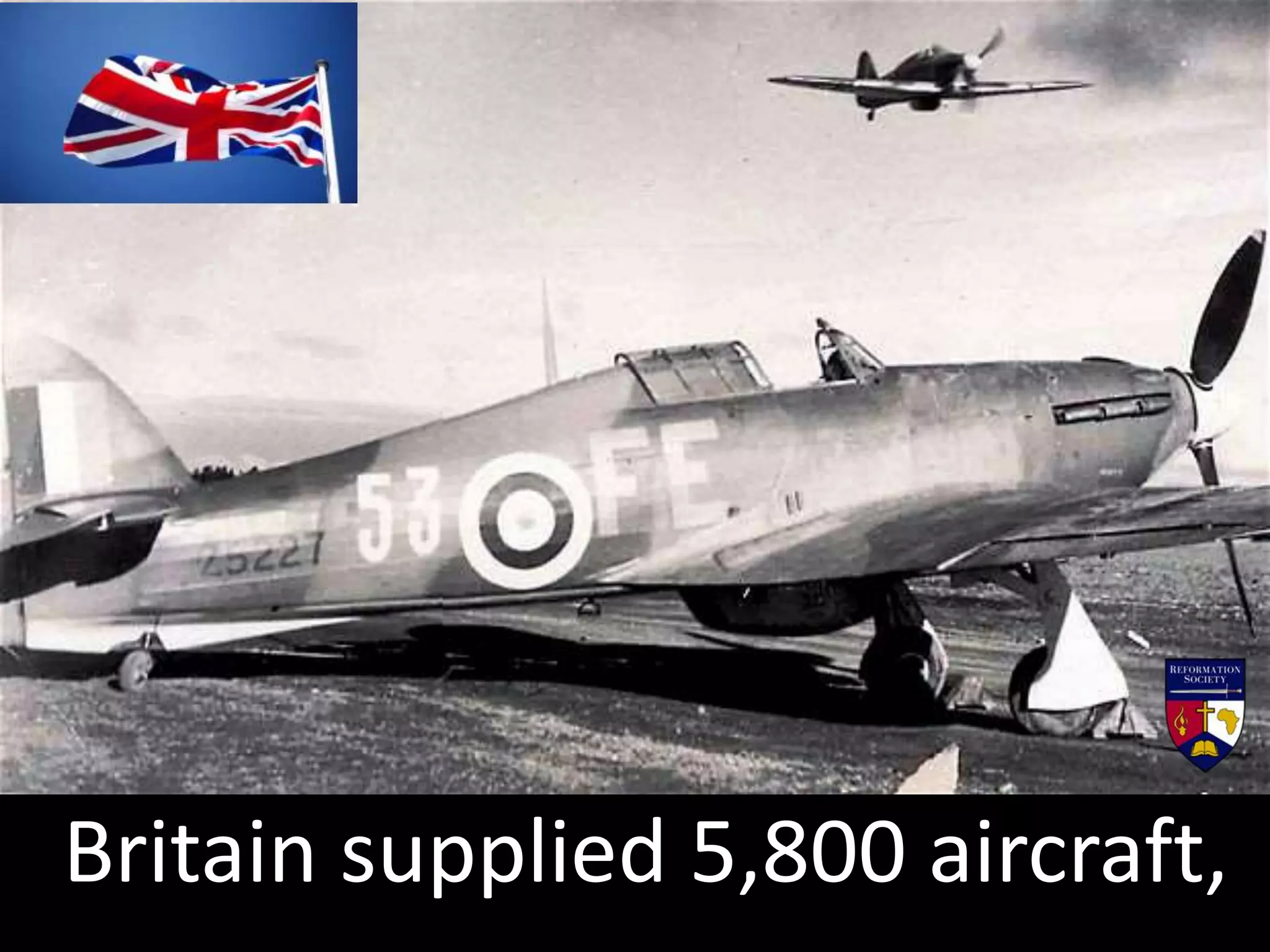 Britain supplied 5,800 aircraft,
 